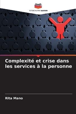 Complexité et crise dans les services à la personne - Rita Mano - cover