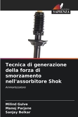 Tecnica di generazione della forza di smorzamento nell'assorbitore Shok - Milind Gulve,Manoj Parjane,Sanjay Belkar - cover