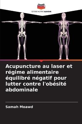 Acupuncture au laser et régime alimentaire équilibré négatif pour lutter contre l'obésité abdominale - Samah Moawd - cover