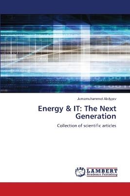 Energy & IT: The Next Generation - Jumamuhammet Abdyyev - cover
