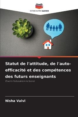 Statut de l'attitude, de l'auto-efficacité et des compétences des futurs enseignants - Nisha Valvi - cover