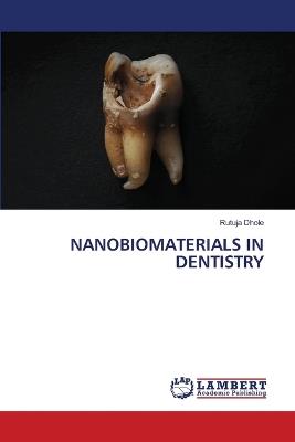 Nanobiomaterials in Dentistry - Rutuja Dhole - cover