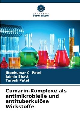 Cumarin-Komplexe als antimikrobielle und antituberkulöse Wirkstoffe - Jitenkumar C Patel,Jaimin Bhatt,Tarosh Patel - cover