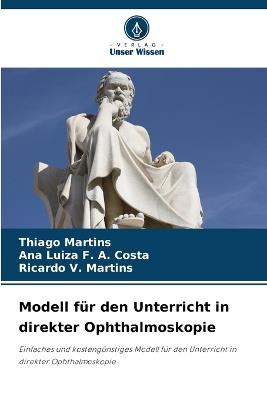 Modell für den Unterricht in direkter Ophthalmoskopie - Thiago Martins,Ana Luiza F a Costa,Ricardo V Martins - cover