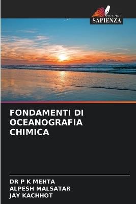 Fondamenti Di Oceanografia Chimica - P Kumar Mehta,Alpesh Malsatar,Jay Kachhot - cover