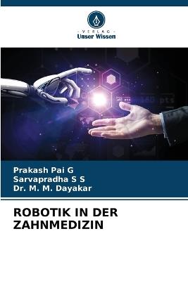 Robotik in Der Zahnmedizin - Prakash Pai G,Sarvapradha S S,M M Dayakar - cover