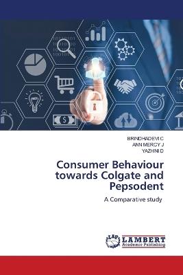 Consumer Behaviour towards Colgate and Pepsodent - Brindhadevi C,Ann Mercy J,Yazhini D - cover