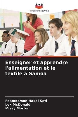 Enseigner et apprendre l'alimentation et le textile à Samoa - Faamoemoe Hakai Soti,Lex McDonald,Missy Morton - cover