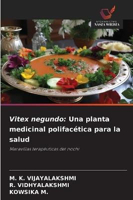 Vitex negundo: Una planta medicinal polifacética para la salud - M K Vijayalakshmi,R Vidhyalakshmi,Kowsika M - cover
