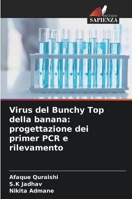 Virus del Bunchy Top della banana: progettazione dei primer PCR e rilevamento - Afaque Quraishi,S K Jadhav,Nikita Admane - cover