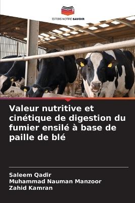 Valeur nutritive et cinétique de digestion du fumier ensilé à base de paille de blé - Saleem Qadir,Muhammad Nauman Manzoor,Zahid Kamran - cover