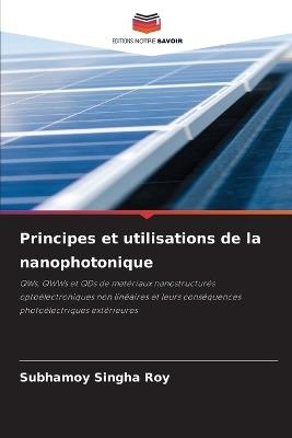 Principes et utilisations de la nanophotonique - Subhamoy Singha Roy - cover