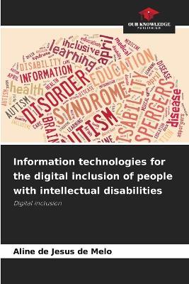 Information technologies for the digital inclusion of people with intellectual disabilities - Aline de Jesus de Melo - cover