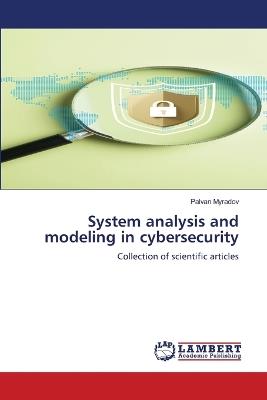 System analysis and modeling in cybersecurity - Palvan Myradov - cover