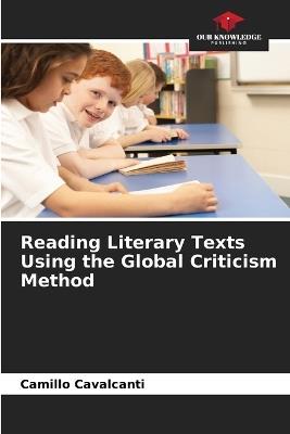 Reading Literary Texts Using the Global Criticism Method - Camillo Cavalcanti - cover