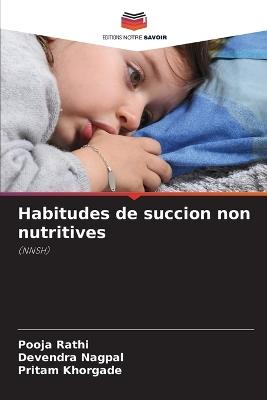 Habitudes de succion non nutritives - Pooja Rathi,Devendra Nagpal,Pritam Khorgade - cover