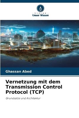 Vernetzung mit dem Transmission Control Protocol (TCP) - Ghassan Abed - cover