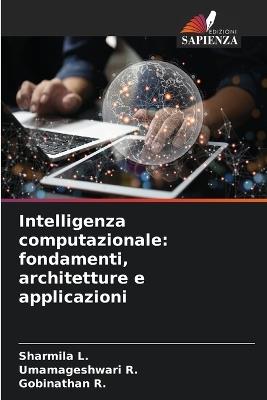 Intelligenza computazionale: fondamenti, architetture e applicazioni - Sharmila L,Umamageshwari R,Gobinathan R - cover