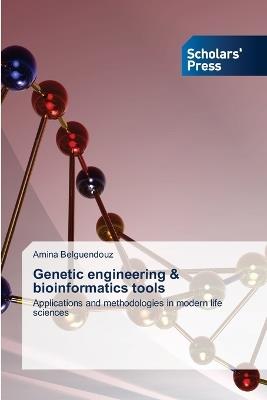 Genetic engineering & bioinformatics tools - Amina Belguendouz - cover