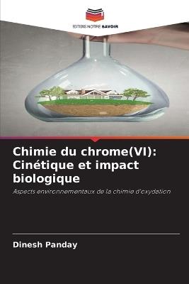 Chimie du chrome(VI): Cinétique et impact biologique - Dinesh Panday - cover