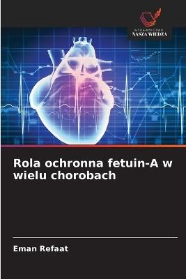 Rola ochronna fetuin-A w wielu chorobach - Eman Refaat - cover
