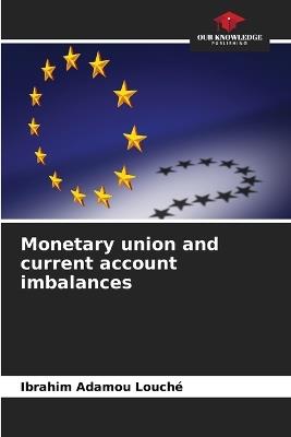 Monetary union and current account imbalances - Ibrahim Adamou Louché - cover