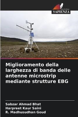 Miglioramento della larghezza di banda delle antenne microstrip mediante strutture EBG - Sabzar Ahmad Bhat,Harpreet Kaur Saini,R Madhusudhan Goud - cover
