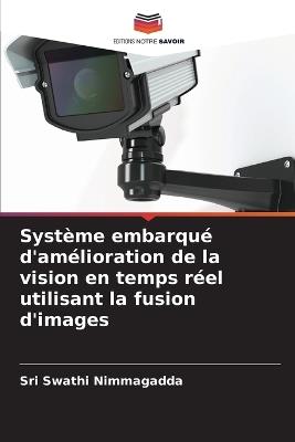 Système embarqué d'amélioration de la vision en temps réel utilisant la fusion d'images - Sri Swathi Nimmagadda - cover