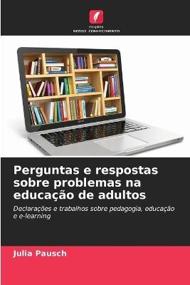 Perguntas e respostas sobre problemas na educação de adultos - Julia Pausch - cover