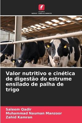 Valor nutritivo e cinética de digestão do estrume ensilado de palha de trigo - Saleem Qadir,Muhammad Nauman Manzoor,Zahid Kamran - cover