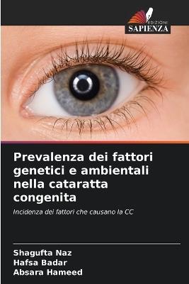 Prevalenza dei fattori genetici e ambientali nella cataratta congenita - Shagufta Naz,Hafsa Badar,Absara Hameed - cover
