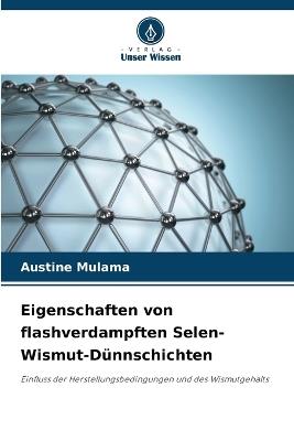 Eigenschaften von flashverdampften Selen-Wismut-Dünnschichten - Austine Mulama - cover