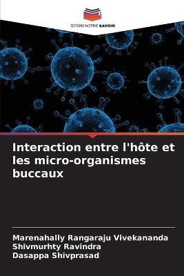 Interaction entre l'hôte et les micro-organismes buccaux - Marenahally Rangaraju Vivekananda,Shivmurhty Ravindra,Dasappa Shivprasad - cover