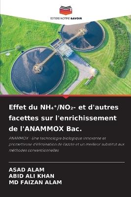 Effet du NH₄⁺/NO₂- et d'autres facettes sur l'enrichissement de l'ANAMMOX Bac. - Asad Alam,Abid Ali Khan,Faizan Alam - cover
