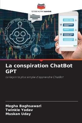 La conspiration ChatBot GPT - Megha Baghsawari,Twinkle Yadav,Muskan Uday - cover