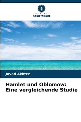 Hamlet und Oblomow: Eine vergleichende Studie - Javed Akhter - cover