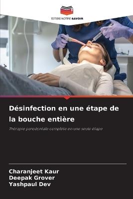 Désinfection en une étape de la bouche entière - Charanjeet Kaur,Deepak Grover,Yashpaul Dev - cover