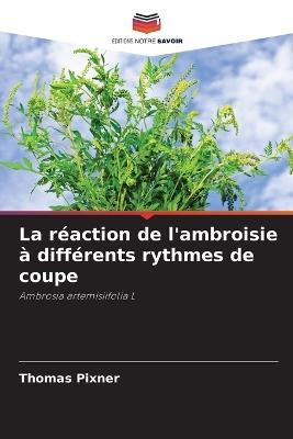La réaction de l'ambroisie à différents rythmes de coupe - Thomas Pixner - cover