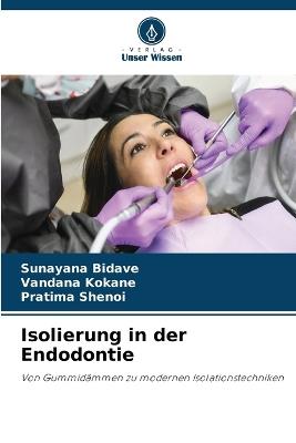 Isolierung in der Endodontie - Sunayana Bidave,Vandana Kokane,Pratima Shenoi - cover