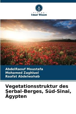 Vegetationsstruktur des Serbal-Berges, Süd-Sinai, Ägypten - Abdelraouf Moustafa,Mohamed Zaghluol,Raafat Abdelwahab - cover