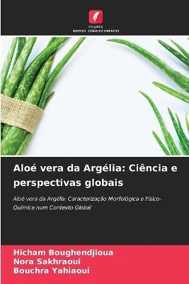Aloé vera da Argélia: Ciência e perspectivas globais - Hicham Boughendjioua,Nora Sakhraoui,Bouchra Yahiaoui - cover