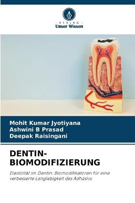 Dentin-Biomodifizierung - Mohit Kumar Jyotiyana,Ashwini B Prasad,Deepak Raisingani - cover