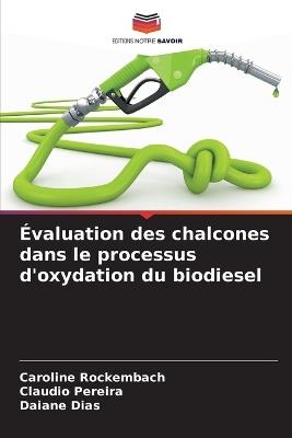 Évaluation des chalcones dans le processus d'oxydation du biodiesel - Caroline Rockembach,Claudio Pereira,Daiane Dias - cover