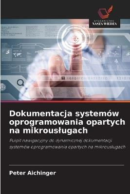 Dokumentacja systemów oprogramowania opartych na mikrouslugach - Peter Aichinger - cover
