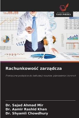Rachunkowośc zarządcza - Sajad Ahmad Mir,Aamir Rashid Khan,Shyamli Chowdhury - cover