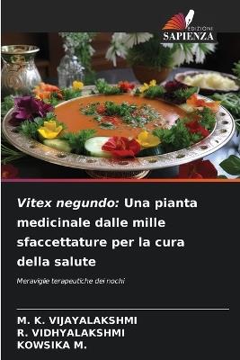 Vitex negundo: Una pianta medicinale dalle mille sfaccettature per la cura della salute - M K Vijayalakshmi,R Vidhyalakshmi,Kowsika M - cover