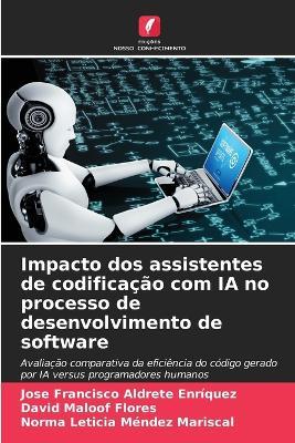 Impacto dos assistentes de codificação com IA no processo de desenvolvimento de software - José Francisco Aldrete Enríquez,David Maloof Flores,Norma Leticia Méndez Mariscal - cover