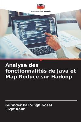 Analyse des fonctionnalités de Java et Map Reduce sur Hadoop - Gurinder Pal Singh Gosal,Livjit Kaur - cover