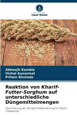 Reaktion von Kharif-Futter-Sorghum auf unterschiedliche Düngemittelmengen - Abheejit Kamble,Vishal Awsarmal,Pritam Bhutada - cover
