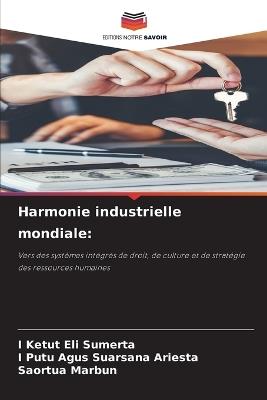 Harmonie industrielle mondiale - I Ketut Eli Sumerta,I Putu Agus Suarsana Ariesta,Saortua Marbun - cover